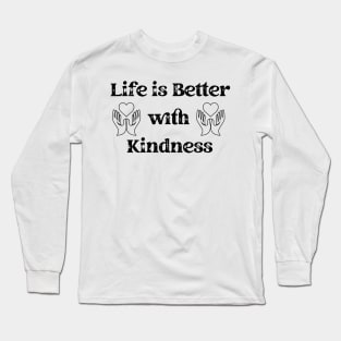 Spread Joy: 'Life is Better with Kindness' Inspirational Quote Long Sleeve T-Shirt